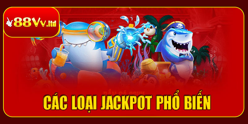 Các loại jackpot trong game bắn cá 88vv