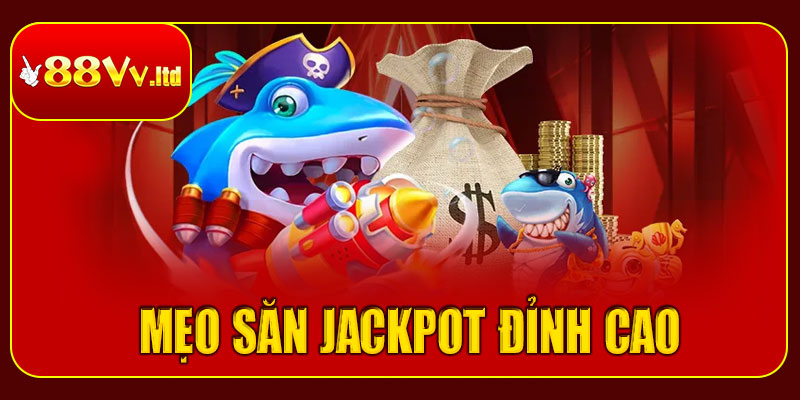 Mẹo săn jackpot đỉnh cao cho tân thủ 88vv