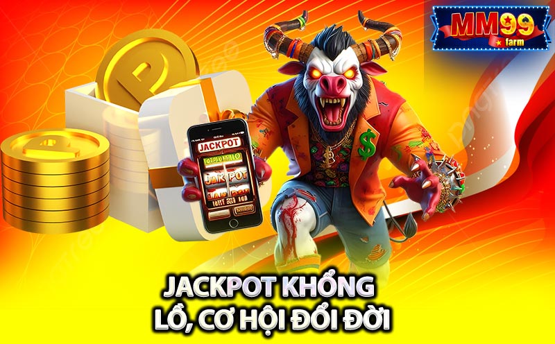 Jackpot khổng lồ, cơ hội đổi đời